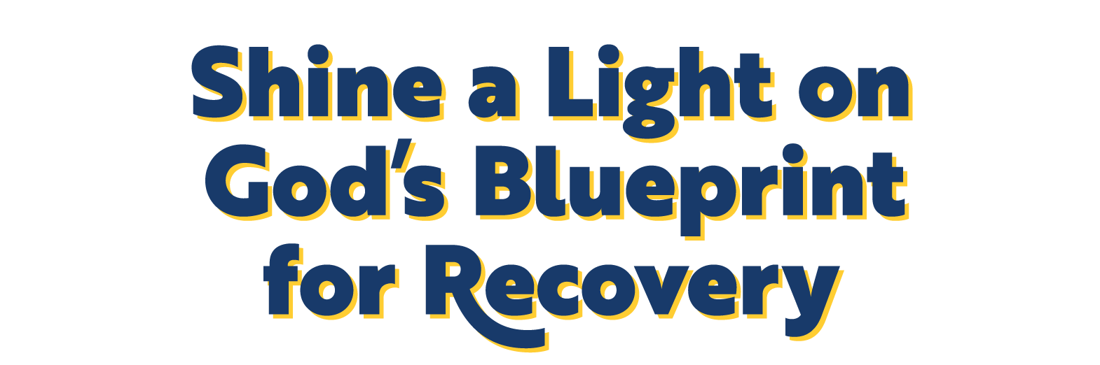 shine-a-light-on-god-s-blueprint-for-recovery